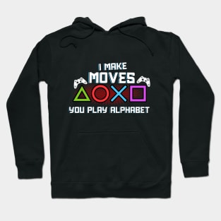 I Make Moves You Play Alphabet Hoodie